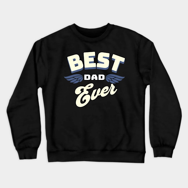 Best Dad Ever Crewneck Sweatshirt by Alea's